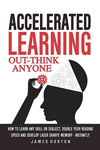 Accelerated Learning: How To Learn Any Skill Or Subject, Double Your Reading Spe von Createspace Independent Publishing Platform