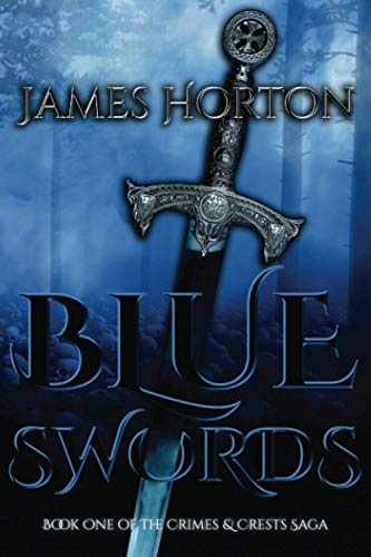 Blue Swords: Book One of The Crimes & Crests Saga von Michael Terence Publishing