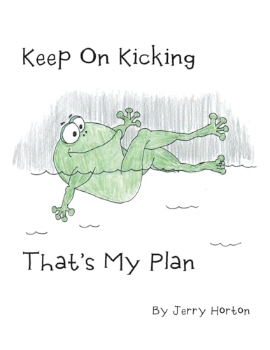Keep on Kicking That’s My Plan Keep on Kicking That’s My Plan von WestBow Press
