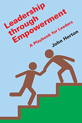 Leadership through Empowerment: A Playbook for Leaders