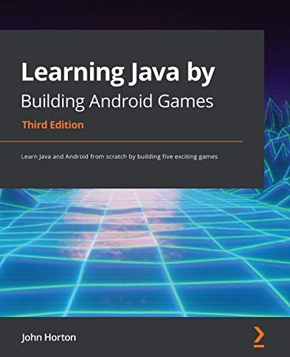 Learning Java by Building Android Games - Third Edition: Learn Java and Android from scratch by building five exciting games von Packt Publishing