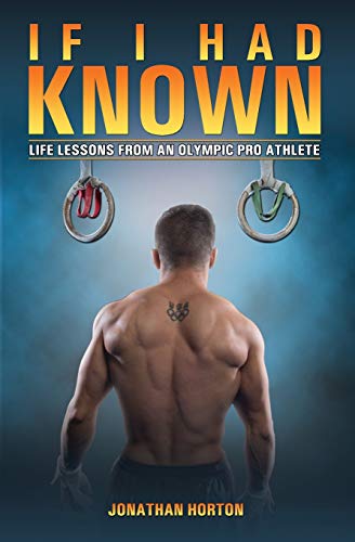 If I Had Known: Life Lessons From An Olympic Pro Athlete If I Had Known: Life Lessons From An Olympic Pro Athlete