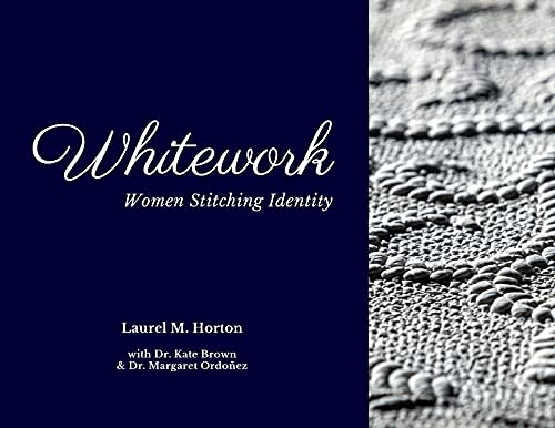 Whitework: Women Stitching Identity von Indy Pub