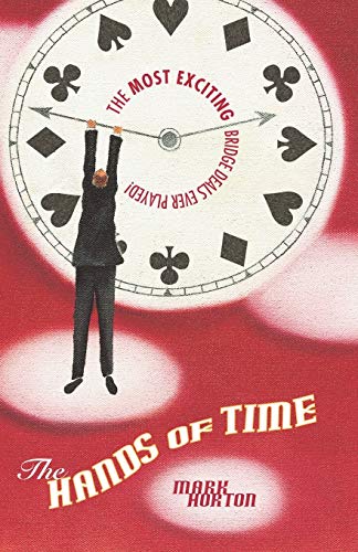 The Hands of Time: The 100 Best Bridge Deals Ever Played: The Most Exciting Bridge Deals Ever Played