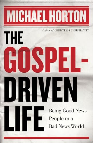 Gospel-Driven Life, The: Being Good News People In A Bad News World von Baker Books