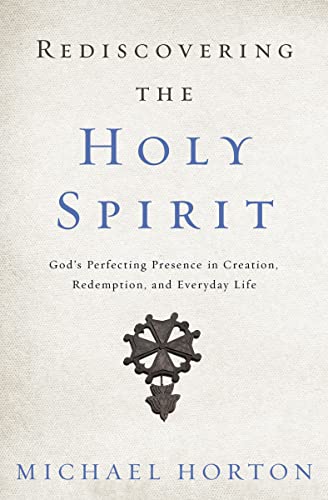 Rediscovering the Holy Spirit: God’s Perfecting Presence in Creation, Redemption, and Everyday Life von Zondervan