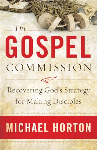 The Gospel Commission: Recovering God'S Strategy For Making Disciples