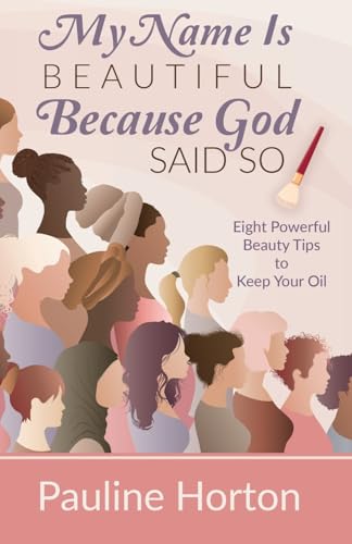 My Name Is Beautiful Because God Said So!: Eight Powerful Beauty Tips to Keep Your Oil My Name Is Beautiful Because God Said So!: Eight Powerful Beauty Tips to Keep Your Oil von Trilogy Christian Publishing, Inc.