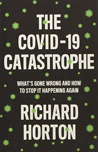 The COVID-19 Catastrophe: What's Gone Wrong and How to Stop It Happening Again von Polity