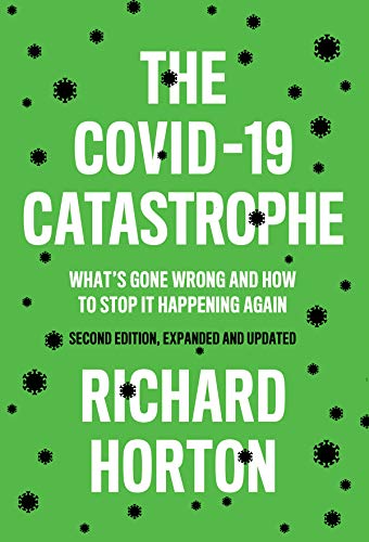 The COVID-19 Catastrophe: What's Gone Wrong and How To Stop It Happening Again von Polity