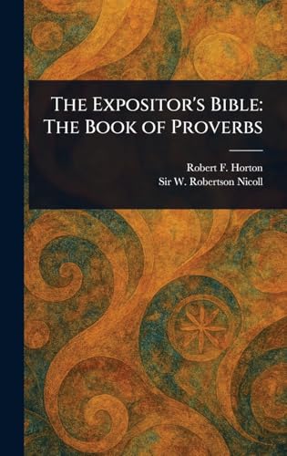 The Expositor's Bible: The Book of Proverbs von Anson Street Press