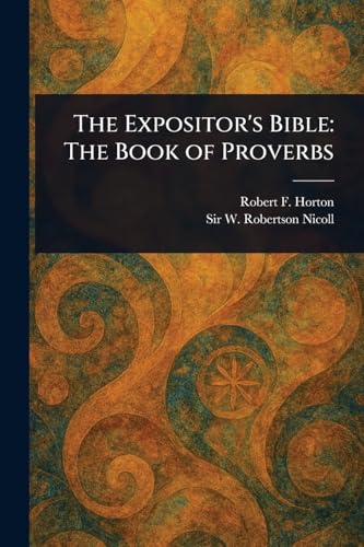 The Expositor's Bible: The Book of Proverbs von Anson Street Press