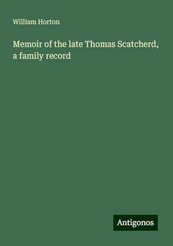 Memoir of the late Thomas Scatcherd, a family record