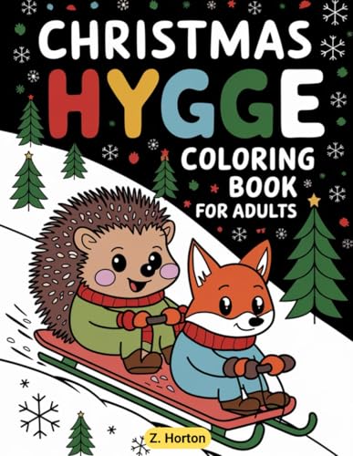 Christmas Hygge: Cute and Cozy Coloring book for Adults Featuring Christmas Hygge Scenes with Adorable Animal Characters: Bold and Easy Designs for Relaxation and Stress Relief (Cozy and Hygge) von Independently published