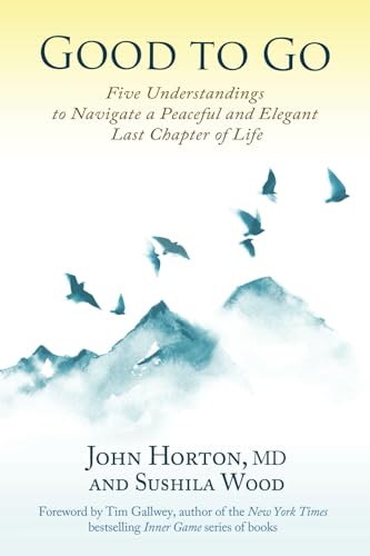 Good to Go: Five Understandings to Navigate a Peaceful and Elegant Last Chapter of Life von New Insights Press