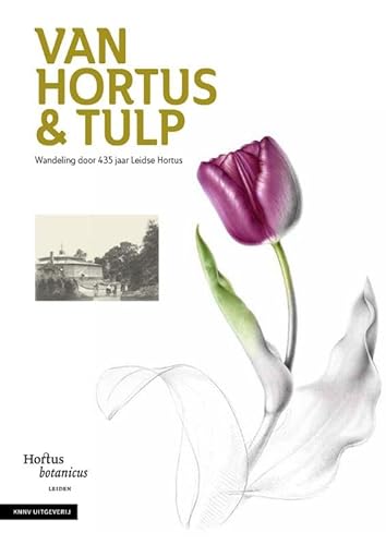 Van Hortus & tulp: Wandeling door 350 jaar Leidse Hortus Van Hortus & tulp: Wandeling door 350 jaar Leidse Hortus von KNNV Uitgeverij