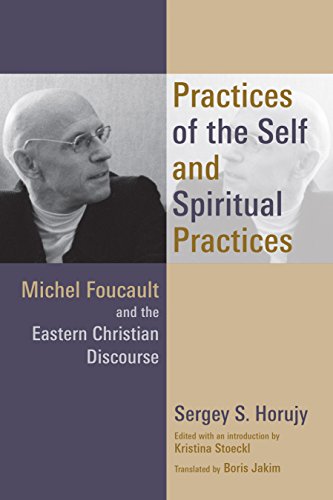 Practices of the Self and Spiritual Practices: Michel Foucault and the Eastern Christian Discourse von William B. Eerdmans Publishing Company