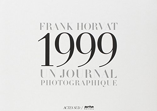Franck Horvat, 1999: UN JOURNAL PHOTOGRAPHIQUE