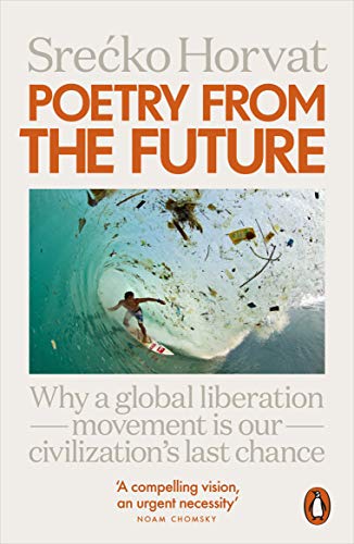 Poetry from the Future: Why a Global Liberation Movement Is Our Civilisation's Last Chance von Penguin UK
