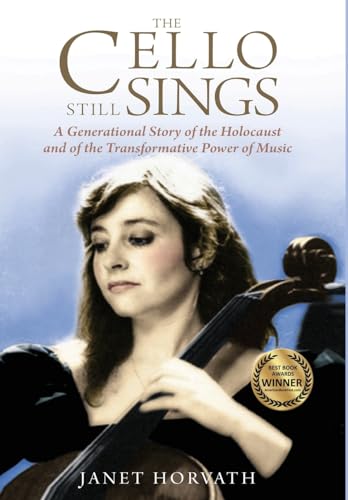 The Cello Still Sings: A Generational Story of the Holocaust and of the Transformative Power of Music (Holocaust Heritage) von Amsterdam Publishers