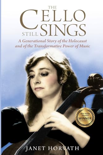The Cello Still Sings: A Generational Story of the Holocaust and of the Transformative Power of Music (Holocaust Heritage) von Amsterdam Publishers