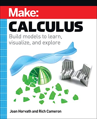 Make: Calculus: Build Models to Learn, Visualize, and Explore von Make Community, LLC