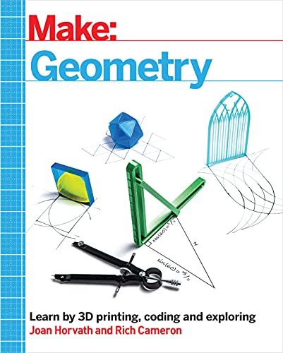 Geometry: Learn by 3d Printing, Coding and Exploring (Make) von O'Reilly UK Ltd.
