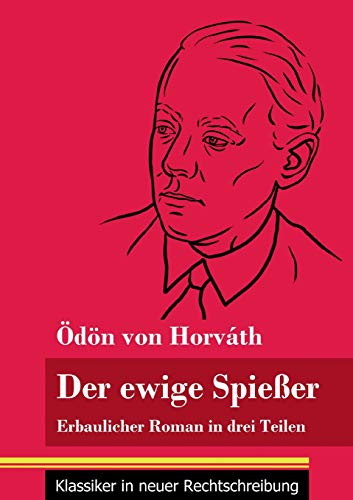 Der ewige Spießer: Erbaulicher Roman in drei Teilen (Band 135, Klassiker in neuer Rechtschreibung)