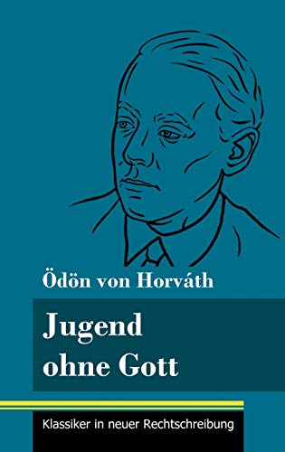 Jugend ohne Gott: (Band 17, Klassiker in neuer Rechtschreibung)