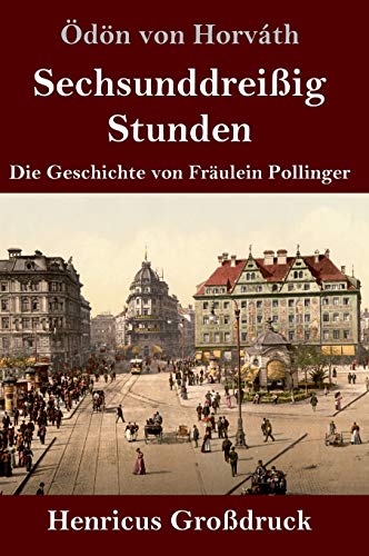 Sechsunddreißig Stunden (Großdruck): Die Geschichte von Fräulein Pollinger