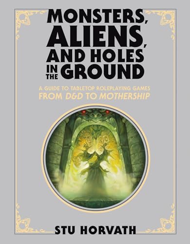 Monsters, Aliens, and Holes in the Ground, Deluxe Edition: A Guide to Tabletop Roleplaying Games from D&D to Mothership von MIT Press