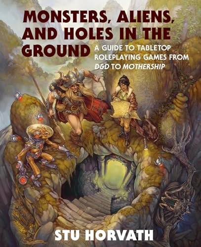 Monsters, Aliens, and Holes in the Ground: A Guide to Tabletop Roleplaying Games from D&D to Mothership von The MIT Press