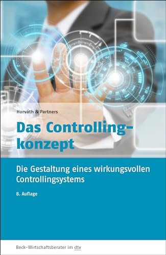 Das Controllingkonzept: Der Weg zu einem wirkungsvollen Controllingsystem (dtv Beck Wirtschaftsberater)