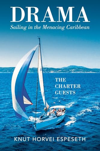 Drama Sailing in the Menacing Caribbean: The Charter Guests von AuthorHouse UK