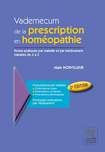 Vademecum de la prescription en homéopathie: Fiches pratiques par maladies et par médicament classées de A à Z