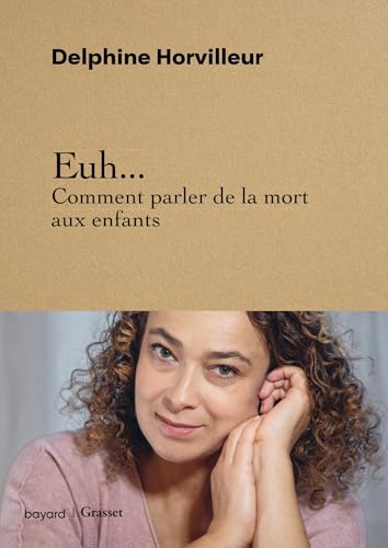 Euh... Comment parler de la mort aux enfants von BAYARD ADULTE