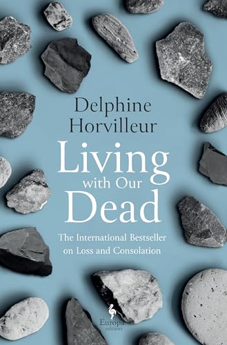 Living With Our Dead: On Loss and Consolation