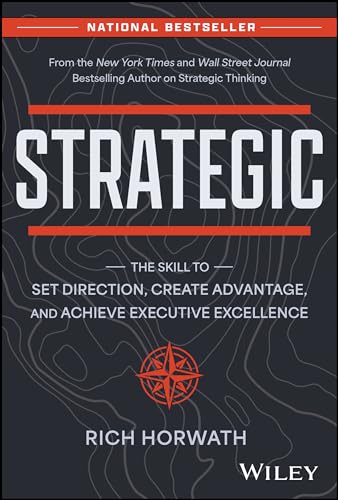 Strategic: The Skill to Set Direction, Create Advantage, and Achieve Executive Excellence