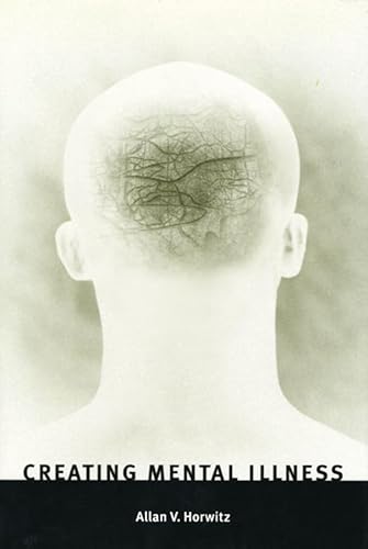 Creating Mental Illness von University of Chicago Press