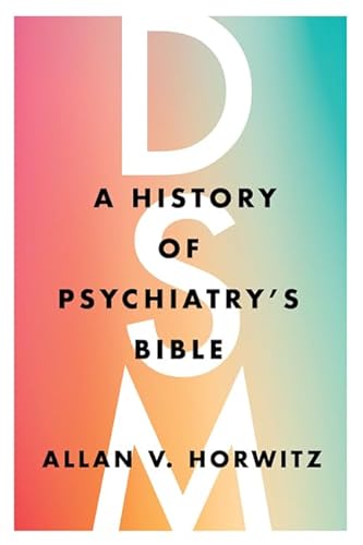 Dsm: A History of Psychiatry's Bible