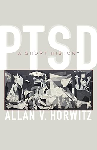 PTSD: A Short History (Johns Hopkins Biographies of Disease)