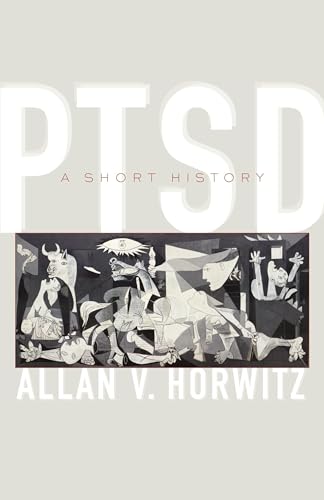 PTSD: A Short History (Johns Hopkins Biographies of Disease)