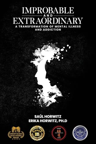 Improbable and Extraordinary: A Transformation of Mental Illness and Addiction von MindStir Media