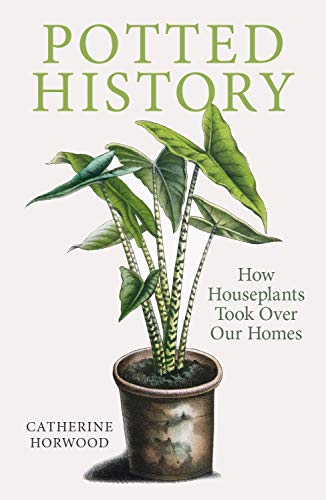 Potted History: How Houseplants Took over Our Homes von Pimpernel Press