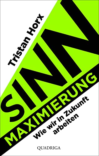 Sinnmaximierung: Wie wir in Zukunft arbeiten