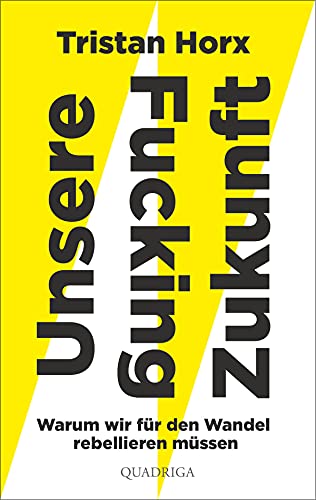 UNSERE FUCKING ZUKUNFT: Warum wir für den Wandel rebellieren müssen