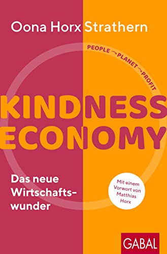 Kindness Economy: Das neue Wirtschaftswunder (Dein Business) von GABAL
