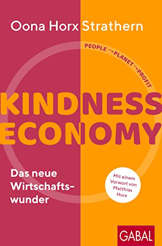 Kindness Economy: Das neue Wirtschaftswunder (Dein Business) von GABAL Verlag GmbH