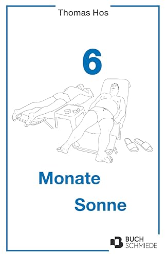 6 Monate Sonne: Hirnverbrannte Episoden unbedarfter Inselgäste von Buchschmiede von Dataform Media GmbH