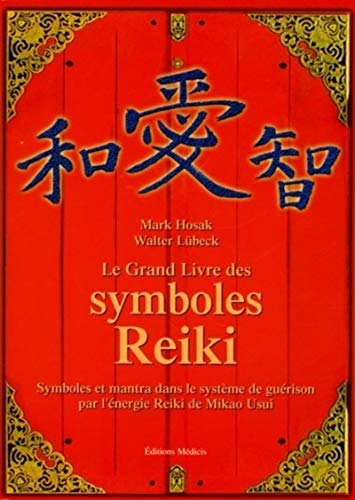 Le Grand Livre des symboles Reiki: Symboles et mantra dans le système de guérison par l'énergie Reiki de Mikao Usui